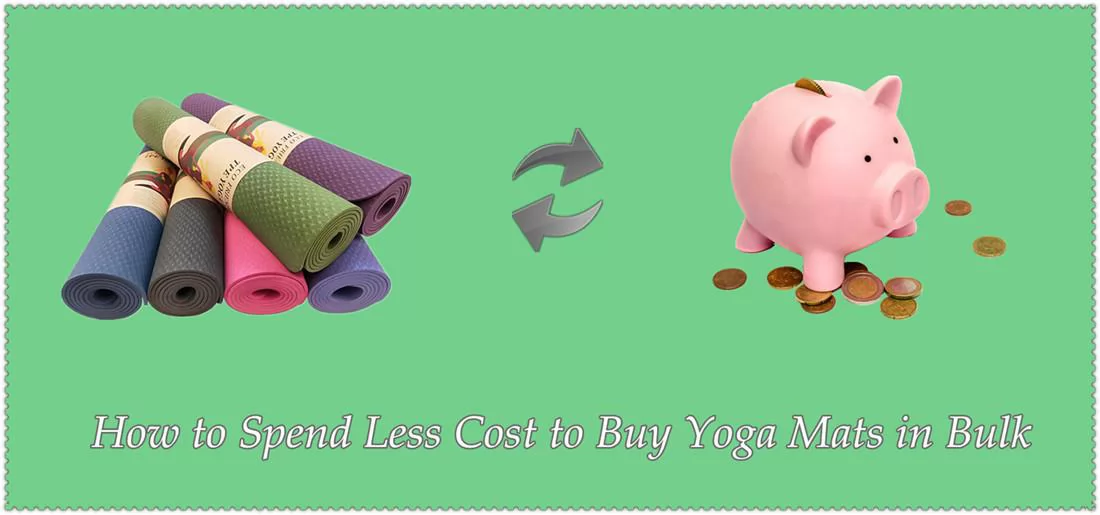 How to Spend Less Cost to Buy Yoga Mats in Bulk